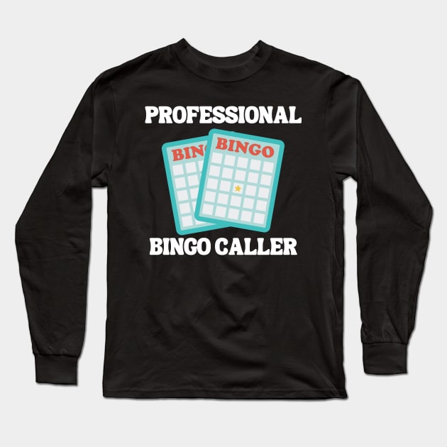 Activity Professionals Week Appreciation Gift - Professional Bingo Caller Long Sleeve T-Shirt by Chey Creates Clothes